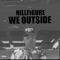 We Outside - HillFigure lyrics