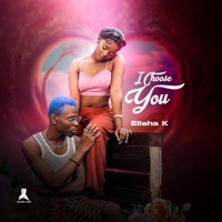 I Choose You - Single - Elisha K