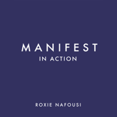 Manifest in Action - Roxie Nafousi Cover Art