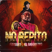 NO REPITO - Single - Fornary & El Bandolero