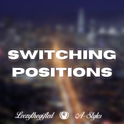 Switching Positions (feat. A-Styles) - Single