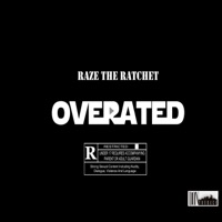Overrated - Single - Raze The Ratchet