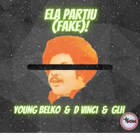 Ela Partiu (Fake) - Single - Young Belko, D vinci & Glh