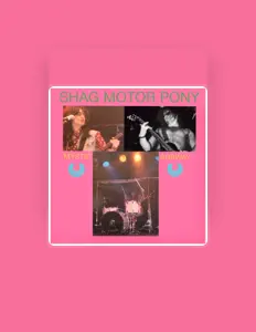 Escucha a SHAG MOTOR PONY, mira vídeos musicales, lee la biografía, consulta fechas de giras y mucho más.