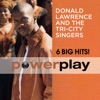 Lawrence Power And Yet I'm Still Saved Power Play - 6 Big Hits!: Donald Lawrence & the Tri-City Singers