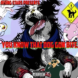 You Know That Dog Gon Bite - Single