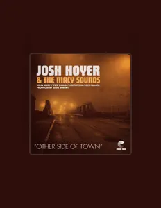 Josh Hoyerを聴いたり、ミュージックビデオを鑑賞したり、経歴やツアー日程などを確認したりしましょう！