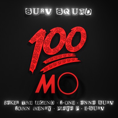 100 MO (feat. Baker the Legend, J-One, Anna Surv, John Henry, Playa.P & E-Surv) - Single