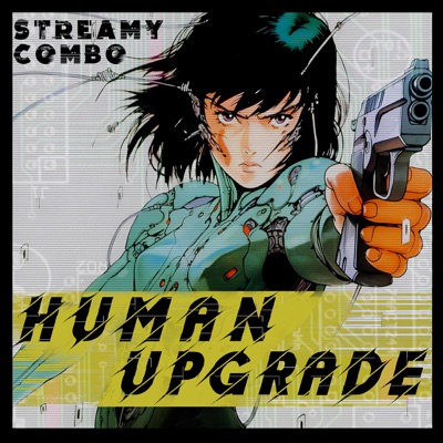 Human Upgrade - Streamy Combo