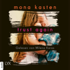 Trust Again - Again-Reihe 2 (Ungekürzt) - Mona Kasten