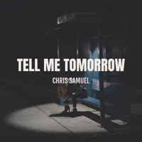 Tell Me Tomorrow — Chris Samuel