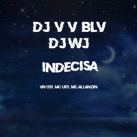 Indecisa (feat. MC UITI & Mc Allanzin) - Single - DJ VV BLV, DJ WJ & VN 031