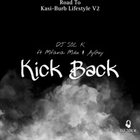 Kick Back (feat. Mfana Mdu & AyGuy) - Single - DJ SOL K