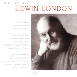 Music of Edwin London: Gypsy Heirs, Scenes for Flute & Chamber Orchestra, In the Firmament