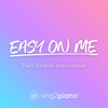 Easy on Me (Originally Performed by Adele) [Piano Karaoke Version] - Sing2Piano