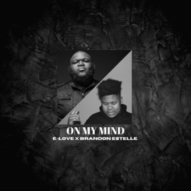 On My Mind E-LOVE & Brandon Estelle