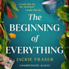 The Beginning of Everything (Unabridged) - Jackie Fraser