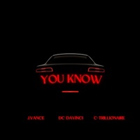 You Know (feat. DC Davinci & C-Trillionaire) - Single - J.Vance