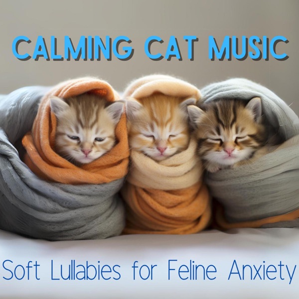Calming Cat Music - Soft Lullabies for Feline Anxiety