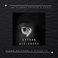 Me Alegra Volver a Verte (feat. Diego FA & Alann Natanael) - Single - Eytran Alejandro