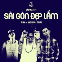 Sài Gòn Đẹp Lắm (feat. Thai Viet G & Wowy) - Single - Nah