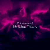 Idk What That Is (prod. justxrolo) artwork