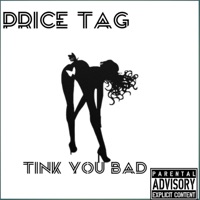 Tink You Bad (Dibby Joker Riddim) - Single - Price Tag