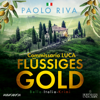 Flüssiges Gold - Ein Fall für Commissario Luca - Paolo Riva & Frank Stöckle
