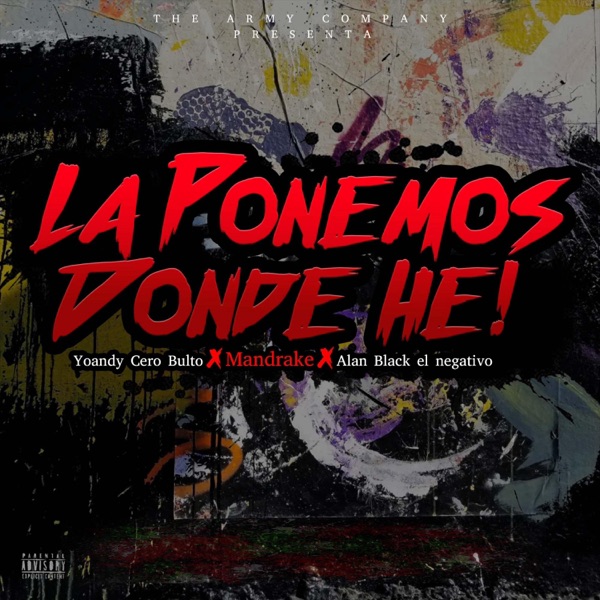 La Ponemos Donde He (feat. Mandrake & Alan Black Negativo)