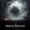 Unseen Descent - Single