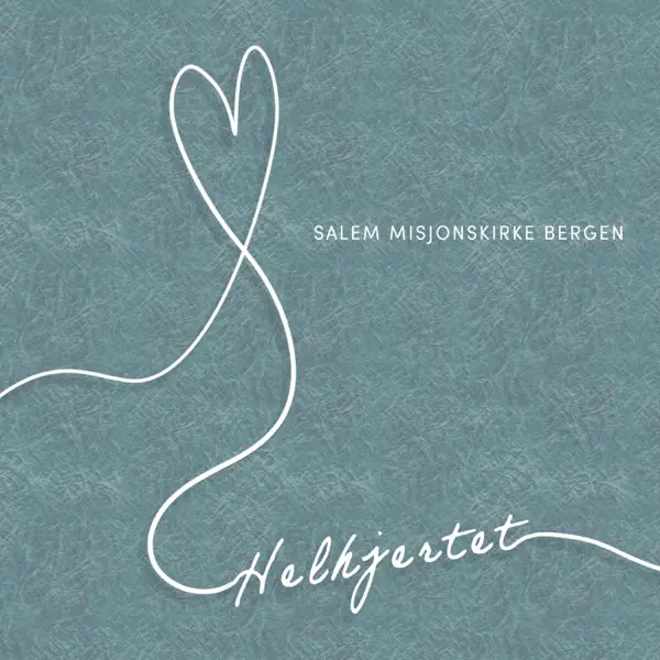 Helhjertet — Salem Misjonskirke Bergen/Sara Helen Romarheim