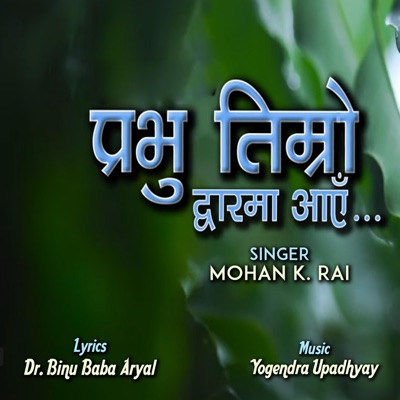 PRABHU TIMRO (feat. Mohan K. Rai) - Single