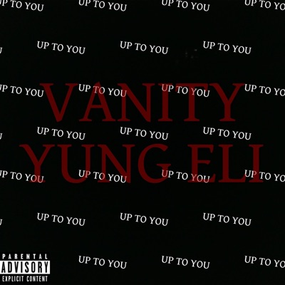UP TO YOU (feat. Yung Eli!) - Single