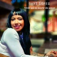 Vivir así es morir de amor - Single - Gaby López