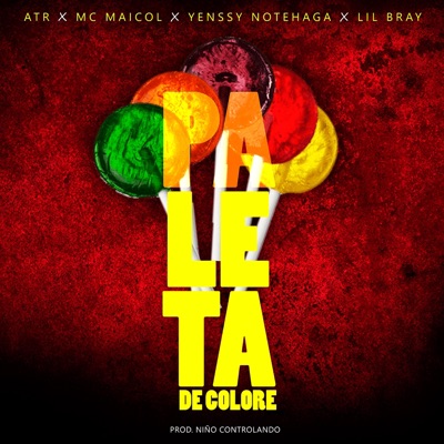 PALETA DE COLORE (feat. ATR, Mc Maicol, Yenssy NoteHaga & Bray Casanova) - Single