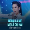 Ngoại Là Mẹ Mẹ Là Chị Hai - Single