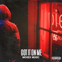 Got It On Me - Single - Moses Music