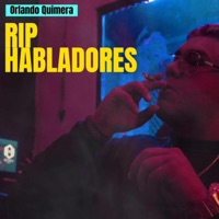 Rip Habladores - Single - Orlando Quimera