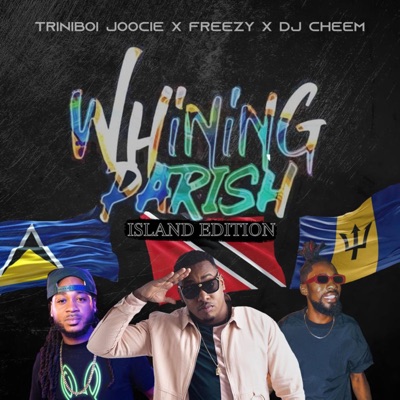 Whining Parish (Islands Edition) [feat. Freezy & DJ CHEEM] - Single