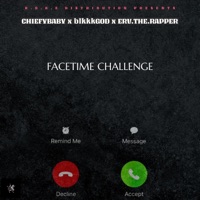 FaceTime Challenge - Single - ChiefyBaby, BlkkkGOD & Erv.The.Rapper