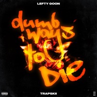 Dumb Ways To Die (feat. Trapskii) - Single - LEFTY GOON