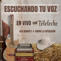 Escuchando Tu Voz (En Vivo Con Tololoche) - Single - Grupo La Oposicion & Los Durans