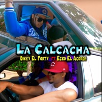 La Calcacha (feat. Ecko El Acorde) - Single - Dikey El Forty
