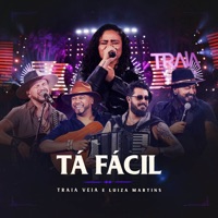 Tá Fácil (Ao Vivo em Goiânia) - Single - Traia Véia & Luiza Martins
