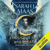 House of Sky and Breath (Unabridged) - Sarah J. Maas Cover Art