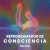 Reprogramador de Consciencia - Mia Subs