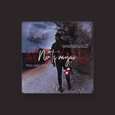 Listen to Manu González, watch music videos, read bio, see tour dates & more!