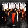 Too Much Gas (feat. Jay Givenchy, iCandy, F$O Dinero, Kaygo Gotti & Sam1Kayy) - Single