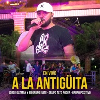 A La Antigüita (En Vivo) - Single - Jorge Guzman Y Su Grupo Elite, Grupo Alto Poder & Grupo Positivo