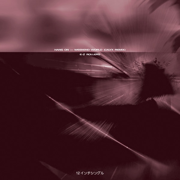 Weekend World (Calyx Remix) / Hang On (Extended Version) - EP